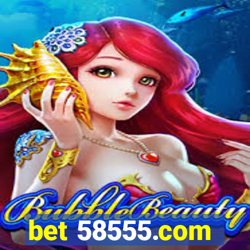 bet 58555.com